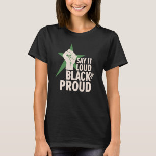 Say It Loud - Black And Proud Movement Design T-Shirt