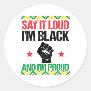 Say It Loud I'm Black And I'm Proud Black History Classic Round Sticker