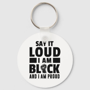Say It Loud I'm Black And Proud Black History Mont Key Ring