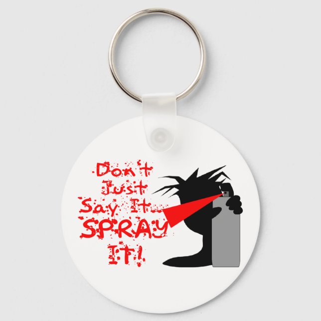 Say It Spray It Key Ring (Front)