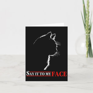 Say It To My Face Black Cat - Cats Lover Letter Pr Card