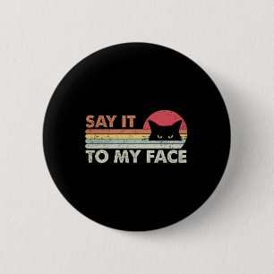 Say It To My Face Black Cat Vintage Retro Style - 6 Cm Round Badge