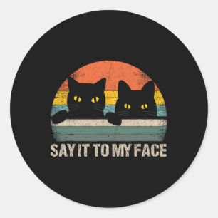 Say It To My Face Black Cat Vintage Retro Style - Classic Round Sticker