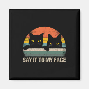 Say It To My Face Black Cat Vintage Retro Style - Magnet