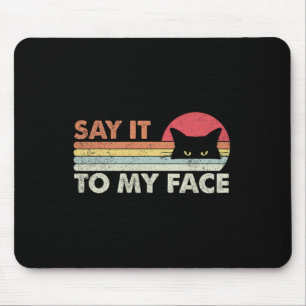 Say It To My Face Black Cat Vintage Retro Style - Mouse Pad