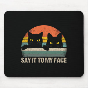 Say It To My Face Black Cat Vintage Retro Style - Mouse Pad
