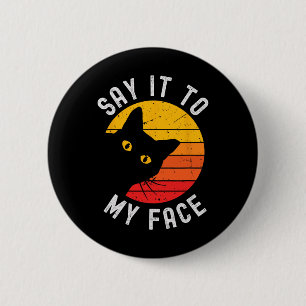 Say It To My Face Cat For Kamala  6 Cm Round Badge