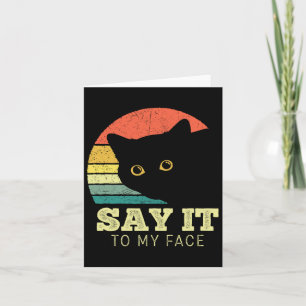 Say It To My Face Funny Black Cat Lover Mum Dad Th Card