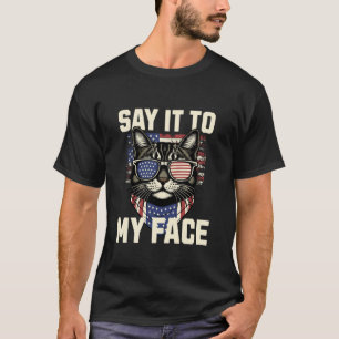 Say It To My Face Funny Cat Lady kamala T Shirt