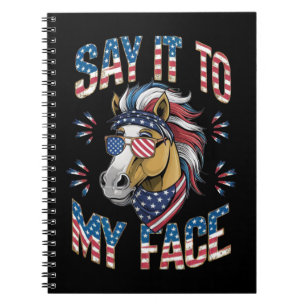 Say It To My Face Funny Horse Notebook