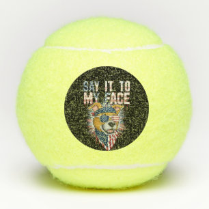 Say It To My Face Funny Mum dog Tennis Balls
