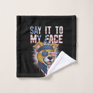 Say It To My Face Funny Mum dog Wash Cloth