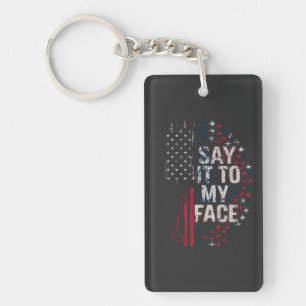 Say It To My Face Kamala Harris 2024 Campaign  Key Ring