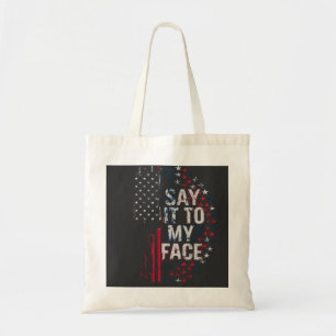 Say It To My Face Kamala Harris 2024 Campaign  Tote Bag