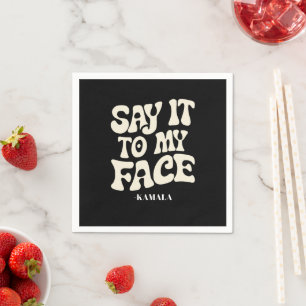 Say It To My Face Kamala Harris 2024 Debate Napkin
