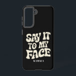Say It To My Face Kamala Harris 2024 Debate Samsung Galaxy Case<br><div class="desc">Say It To My Face Kamala Harris 2024 Debate</div>