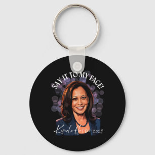 Say It To My Face - Kamala Harris 2024 Trump Taunt Key Ring