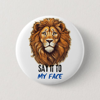 Say It to My Face, Kamala Harris, Bold Lion Face. 6 Cm Round Badge