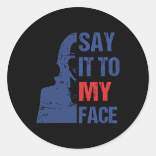 Say It To My Face Kamala Harris Debate Classic Round Sticker