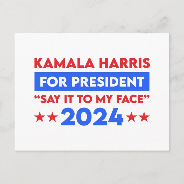 Say It To My Face Kamala Harris For President 2024 Postcard (Front)