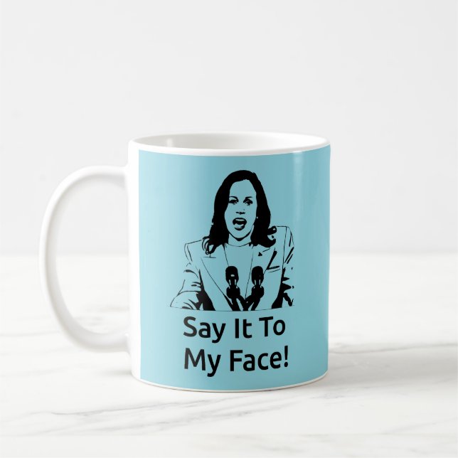 "Say It To My Face" Kamala Harris Mug - Blue (Left)