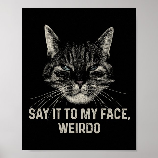 Say It To My Face Weirdo  Poster (Front)