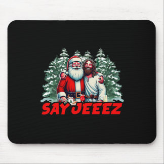 Say Jeeez Christian Christmas Santa And Jesus Reli Mouse Pad