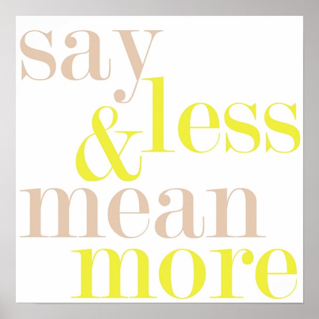 Say Less And Mean More Statement Poster (Front)