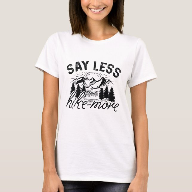 Say Less Hike More T-Shirt (Front)