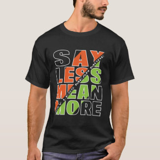 SAY LESS MEAN MORE Basic Dark T-Shirt