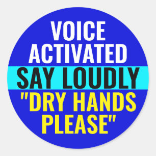 Say Loudly Dry Hands Please - Voice Activated Classic Round Sticker