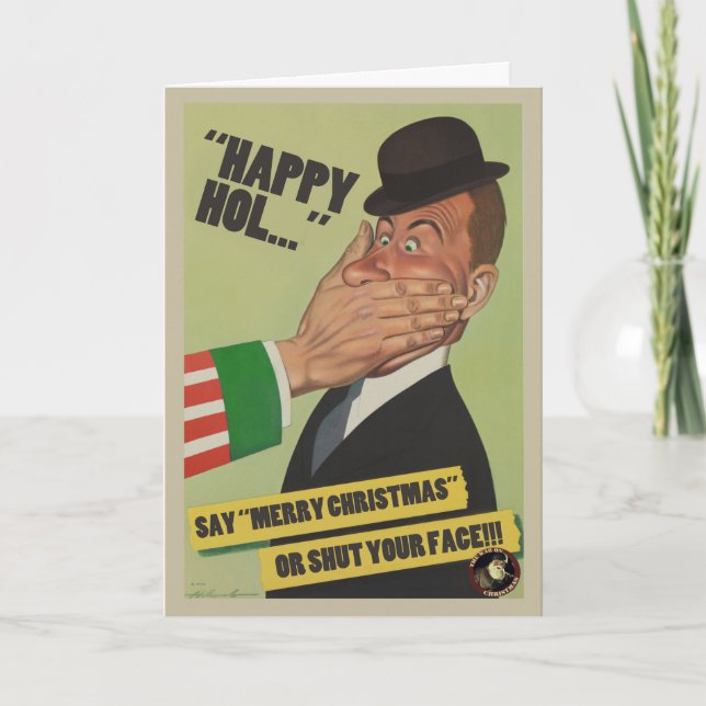 Say "Merry Christmas" Or Shut Your Face Card (Front)