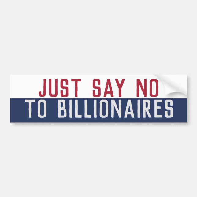Say No to Billionaires Bumper Sticker (Front)