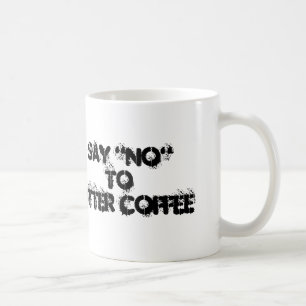 Say "NO" To Bitter Coffee Mug
