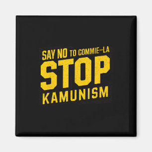 Say No To Commie La Stop Kamunism Funny Anti Kamal Magnet