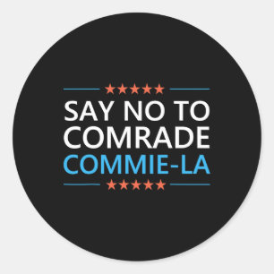 Say No To Comrade Commie La Funny Anti Kamala Harr Classic Round Sticker