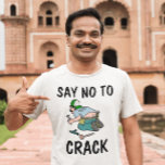 SAY NO TO CRACK, Plumber butt,  Funny T-Shirts<br><div class="desc">SAY NO TO CRACK T-Shirts,  hoodies,  tank tops and sweatshirts</div>