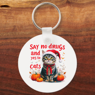 Say No to Drugs and Yes to Cats Perfect Awareness Key Ring