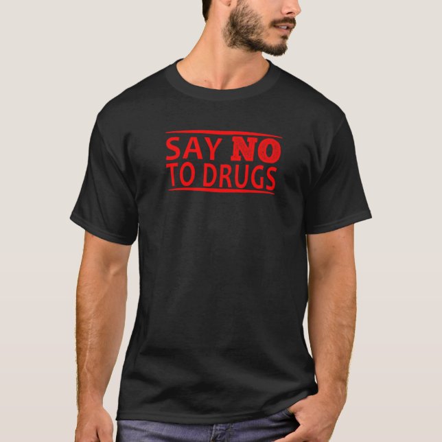 Say NO to Drugs Anti Drug   T-Shirt (Front)