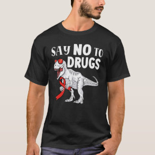 Say No To Drugs dinosaur  Trex Antidrug Red Ribbon T-Shirt