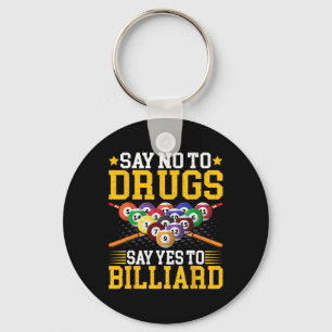 Say No To Drugs Say Yes To Billiard - Pool Billiar Key Ring