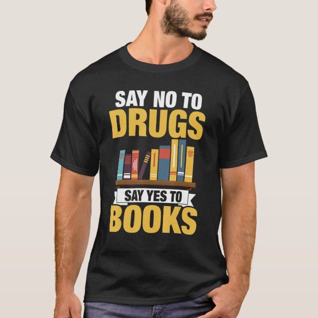 Say No To Drugs Say Yes To Books T-Shirt (Front)