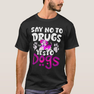 Say No To Drugs Say Yes To Dogs  Awareness Ribb T-Shirt