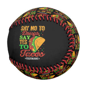 Say No to Drugs Say Yes to Tacos Baseball