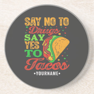 Say No to Drugs Say Yes to Tacos Coaster