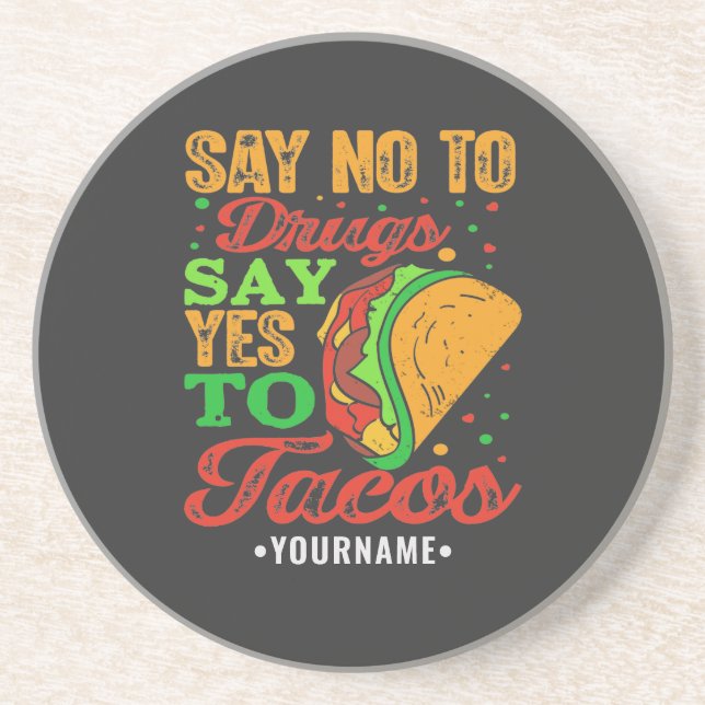 Say No to Drugs Say Yes to Tacos Coaster (Front)