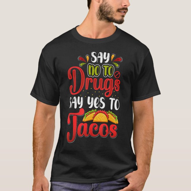 Say No To Drugs Say Yes To Tacos Red Ribbon Week 6 T-Shirt (Front)