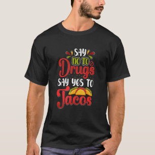 Say No To Drugs Say Yes To Tacos Red Ribbon Week   T-Shirt