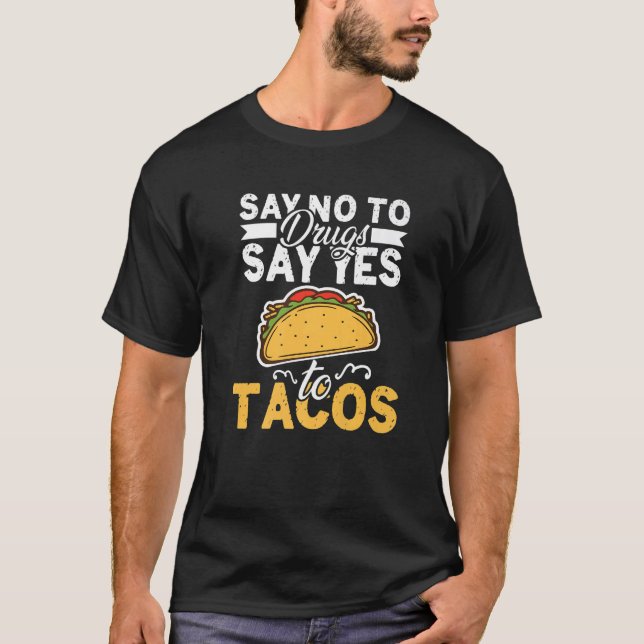 Say No To Drugs Say Yes To Tacos Red Ribbon Week T T-Shirt (Front)
