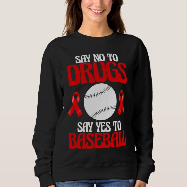 Say No To Drugs Yes To Baseball Gamers  Women Play Sweatshirt (Front)